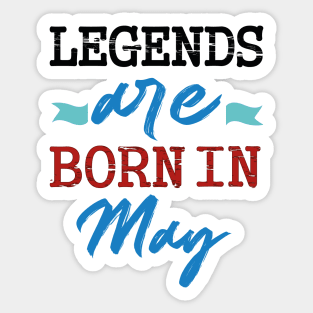 legends are born in may Sticker